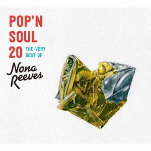 NONA REEVES / ノーナ・リーヴス / POP'N SOUL 20 THE VERY BEST OF NONA REEVES