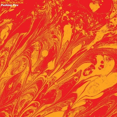 SOUL SCRATCH / PUSHING FIRE