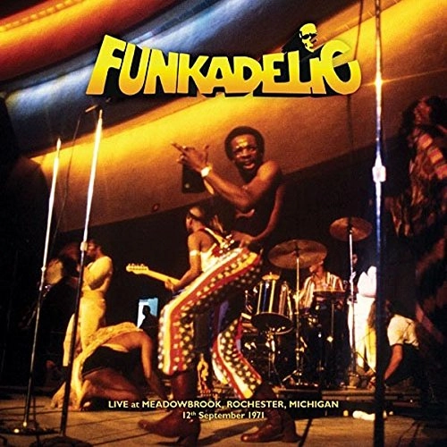 FUNKADELIC / ファンカデリック / LIVE MEADOWBROOK, ROCHESTER, MICHIGAN - 12TH SEPTEMBER 1971
