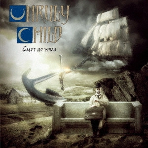 UNRULY CHILD / アンルーリー・チャイルド / キャント・ゴー・ホーム / CAN'T GO HOME