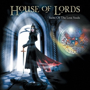 HOUSE OF LORDS / ハウス・オブ・ローズ / セイント・オブ・ザ・ロスト・ソウルズ / SAINT OF THE LOST SOULS