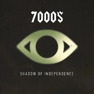 7000$ / セブンサウザンド・バックス / シャドウ･オブ･インデペンデンス / SHADOW OF INDEPENDENCE