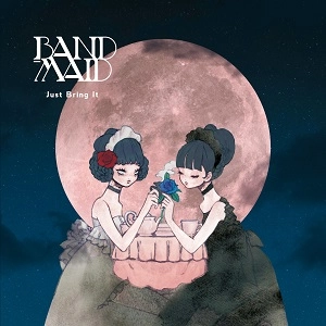 BAND-MAID / バンド・メイド / JUST BRING IT