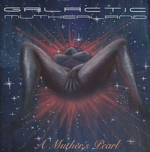 GALACTIC MUTHERLAND / A MUTHER'S PEARL (CD)