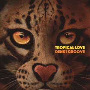 DENKI GROOVE / 電気グルーヴ / TROPICAL LOVE / TROPICAL LOVE(初回限定盤 CD+DVD)