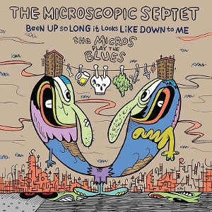 MICROSCOPIC SEPTET / マイクロスコピック・セプテット / Been Up So Long It Looks Like Down to Me.