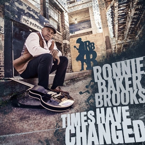 RONNIE BAKER BROOKS / ロニー・ベイカー・ブルックス / TIMES HAVE CHANGED / TIMES HAVE CHANGED 