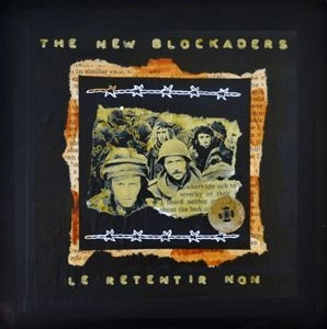 NEW BLOCKADERS / LE RETENTIR NON