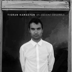 TIGRAN HAMASYAN / ティグラン・ハマシアン / AN ANCIENT OBSERVER