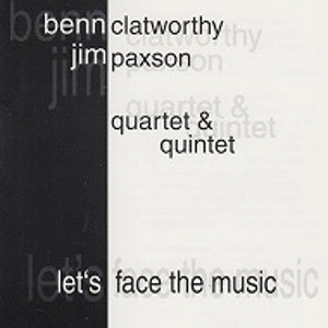 BENN CLATWORTHY / QUARTET & QUINTET