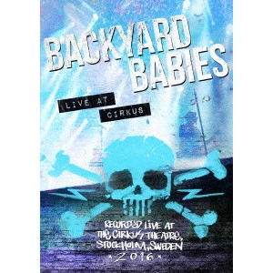 BACKYARD BABIES / バックヤード・ベイビーズ / ライヴ・アット・サーカス<DVD+CD> / LIVE AT CIRKUS