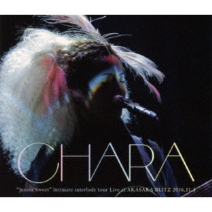Chara / チャラ / "“Junior Sweet"" Intimate interlude tour Live at AKASAKA BLITZ 2016.11.3"