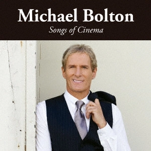 MICHAEL BOLTON / マイケル・ボルトン / ソングス・オヴ・シネマ