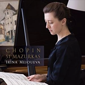 IRINA MEJOUEVA / イリーナ・メジューエワ / ショパン:マズルカ全集