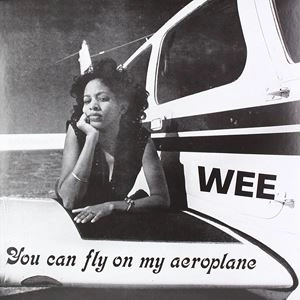 WEE / ウィー / YOU CAN FLY ON MY AEROPLANE