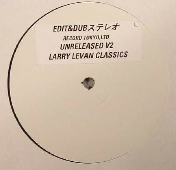 EDIT & DUB / UNRELEASED V2 LARRY LEVAN CLASSICS
