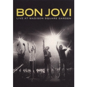 BON JOVI / ボン・ジョヴィ / ライヴ・アット・マディソン・スクエア・ガーデン / LIVE AT MADISON SQUARE GARDEN