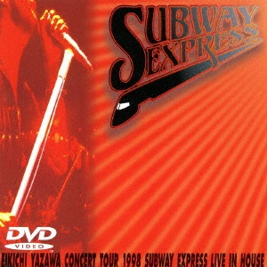 EIKICHI YAZAWA / 矢沢永吉 / EIKICHI YAZAWA CONCERT TOUR 1998 SUBWAY EXPRESS LIVE IN HOUSE