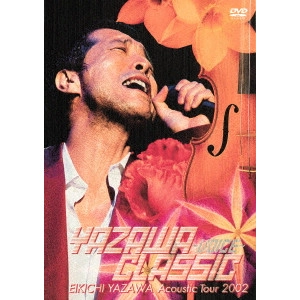 EIKICHI YAZAWA / 矢沢永吉 / YAZAWA CLASSIC ~VOICE~ EIKICHI YAZAWA Acoustic Tour 2002