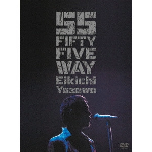 EIKICHI YAZAWA / 矢沢永吉 / FIFTY FIVE WAY