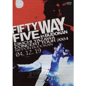 EIKICHI YAZAWA / 矢沢永吉 / FIFTY FIVE WAY in BUDOKAN