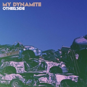 MY DYNAMITE / マイ・ダイナマイト / アザーサイド / OTHERSIDE