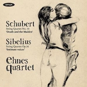 EHNES QUARTET / エーネス・クヮルテット / SCHUBERT: STRING QUARTET NO. 14 'DEATH AND THE MAIDEN'; SIBELIUS: STRING QUARTET OP. 56 'INTIMATE VOICES'