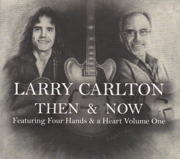 LARRY CARLTON / ラリー・カールトン / THEN & NOW