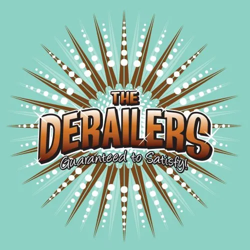 DERAILERS / GUARANTEED TO SATISFY!