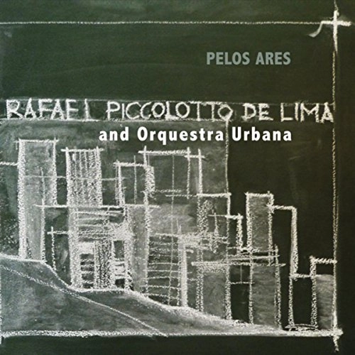 RAFAEL PICCOLOTTO DE LIMA E ORQUESTRA URBANA / ハファエル・ピッコロット・ヂ・リマ & オルケストラ・ウルバーナ / PELOS ARES