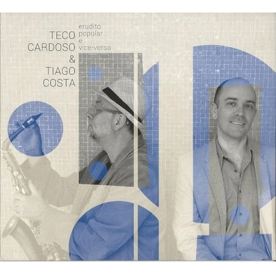 TECO CARDOSO E TIAGO COSTA / テコ・カルドーゾ & チアーゴ・コスタ / ERUDITO POPULAR E VICE VERSA