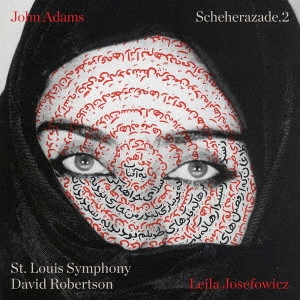 LEILA JOSEFOWICZ / リーラ・ジョセフォウィッツ / ジョン・アダムズ:シェヘラザード.2