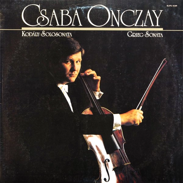 CSABA ONCZAY / チャバ・オンツァイ / KODALY: CELLO SOLO SONATA / GREIG: SONATA