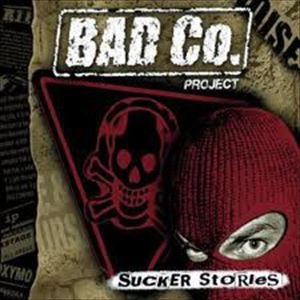 BAD CO.PROJECT / バッドカンパニープロジェクト / SUCKER STORIES