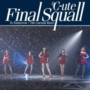 ℃-ute / To Tomorrow/ファイナルスコール/The Curtain Rises