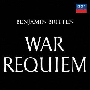 BENJAMIN BRITTEN / ベンジャミン・ブリテン / ブリテン:戦争レクイエム