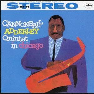 CANNONBALL ADDERLEY / キャノンボール・アダレイ / CANNONBALL ADDERLEY QUINTET IN CHICAGO / キャノンボール・アダレイ・クインテット・イン・シカゴ