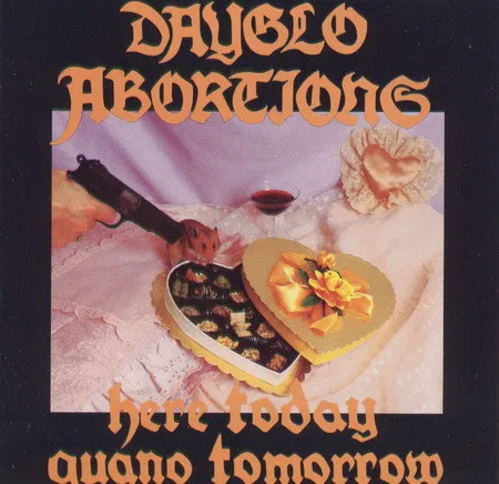 DAYGLO ABORTIONS / HERE TODAY GUANO TOMORROW