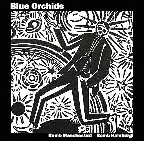 BLUE ORCHIDS / BOMB MANCHESTER! / BOMB HAMBURG!