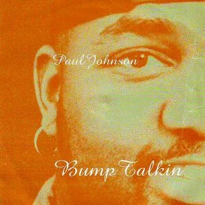 PAUL JOHNSON (CHICAGO) / ポール・ジョンソン / BUMP TALKIN (2017RE-ISSUE)