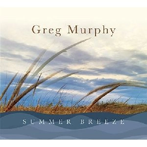 GREG MURPHY / SUMMER BREEZE