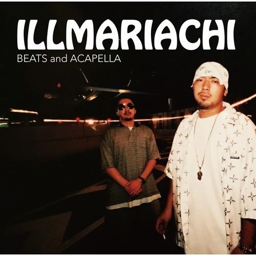 ILLMARIACHI / イルマリアッチ / ILLMARIACHI BEATS and ACAPELLA
