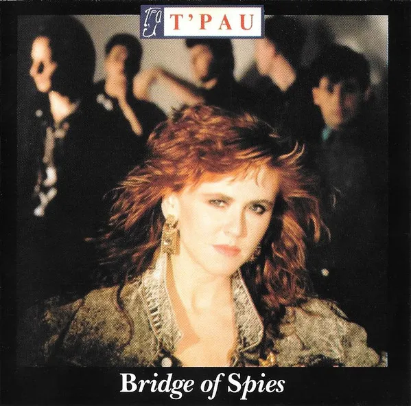 T'PAU / BRIDGE OF SPIES