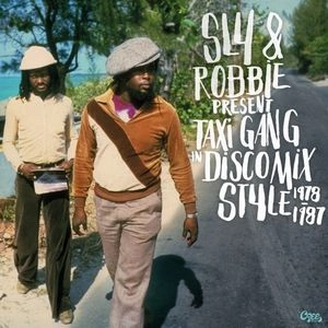 SLY & ROBBIE / スライ・アンド・ロビー / TAXI GANG IN DISCO STYLE 1978-87
