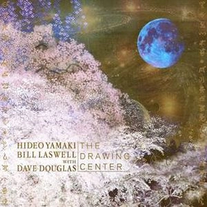 HIDEO YAMAKI-BILL LASWELL with DAVE DOUGLAS / 山木秀夫・ビル・ラズウェル with デイヴ・ダグラス / ドローイング･センター / The Drawing Center