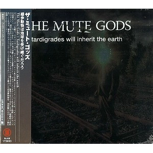 THE MUTE GODS / ミュート・ゴッズ / 緩歩動物は地球を受け継ぐだろう / TRADIGRADES WILL INHERIT THE EARTH