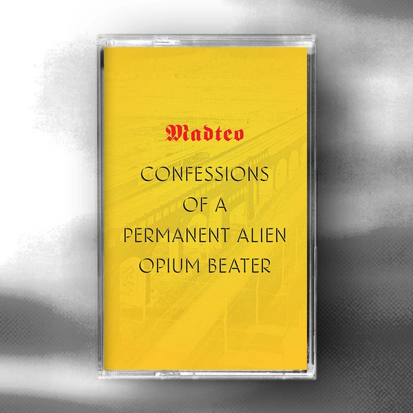 MADTEO / CONFESSIONS OF A PERMANENT ALIEN OPIUM BEATER