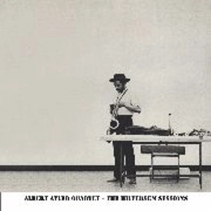 ALBERT AYLER / アルバート・アイラー / HILVERSUM SESSIONS