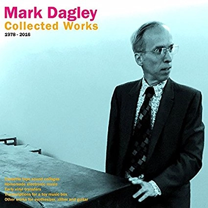 MARK DAGLEY / COLLECTED WORKS 1978-2016