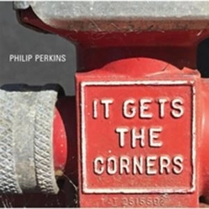 PHILIP PERKINS / IT GETS THE CORNERS